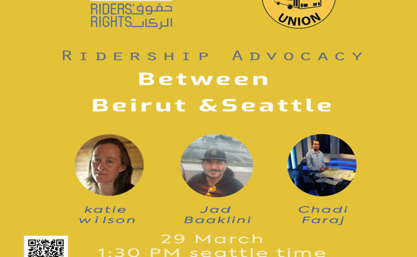 Cross-continental solidarity on transit issues : Recap of the webinar featuring Riders Rights project (Beirut) and Transit Riders Union (Seattle)